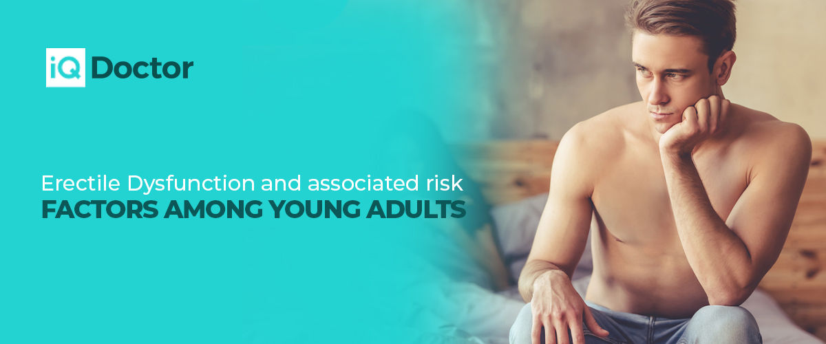 Erectile Dysfunction and Associated Risk Factors Among Young Adults